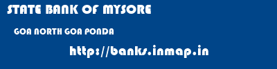 STATE BANK OF MYSORE  GOA NORTH GOA PONDA   banks information 